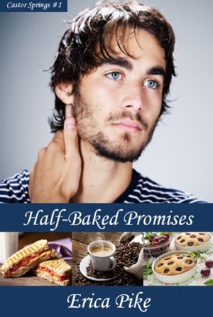 Half-Baked Promises by Erica Pike