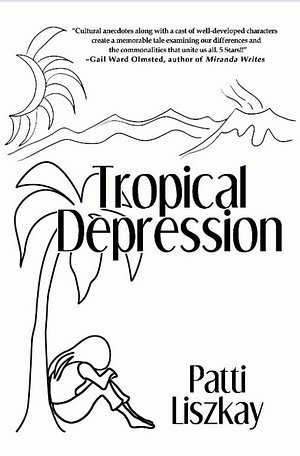 Tropical Depression by Patti Liszkay, Patti Liszkay