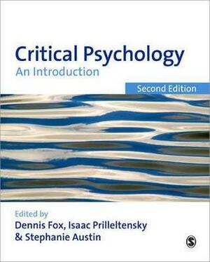 Critical Psychology: An Introduction by Dennis Fox, Stephanie Austin, Isaac Prilleltensky