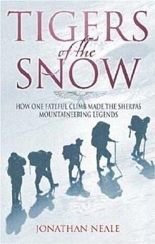 Tigers of the Snow: One Fateful Climb and the Sherpa Legend by Jonathan Neale, Jonathan Neale