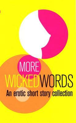 More Wicked Words: An Erotic Short Story Collection by 