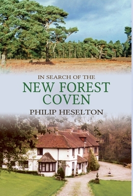 In Search of the New Forest Coven by Philip Heselton