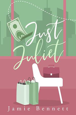 Just Juliet by Jamie Bennett