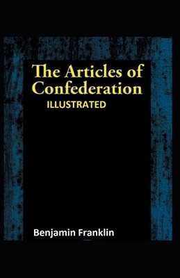 The Articles of Confederation Illustrated by Benjamin Franklin