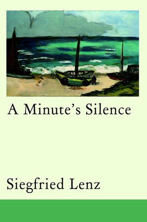 A Minute's Silence by Siegfried Lenz