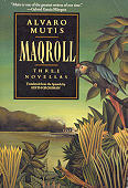 Maqroll: Three Novellas : The Snow of the Admiral/Ilona Comes With the Rain/Un Bel Morir by Álvaro Mutis