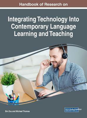 Handbook of Research on Integrating Technology Into Contemporary Language Learning and Teaching by 