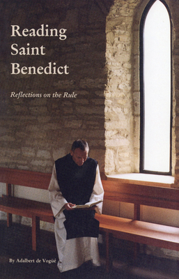 Reading Saint Benedict: Reflections on the Rule by Adalbert de Vogüé