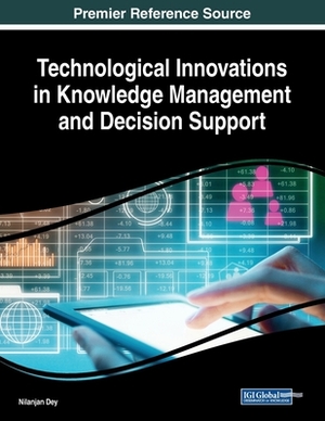 Technological Innovations in Knowledge Management and Decision Support by 