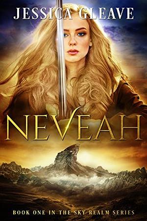 Neveah: Fantasy Romance by Jessica Gleave, Jessica Gleave