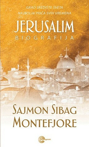 Jerusalim: Biografija by Simon Sebag Montefiore, Sajmon Sibag Montefjore, Gordana Subotić