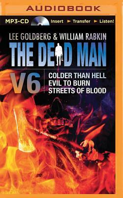 The Dead Man Vol 6: Colder Than Hell, Evil to Burn, and Streets of Blood by Lisa Klink, Lee Goldberg, William Rabkin