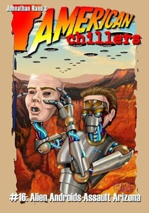 Alien Androids Assault Arizona by Johnathan Rand