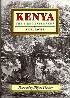 Kenya, the First Explorers by Nigel Pavitt