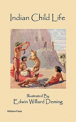 Indian Child Life (Illustrated Edition) by Therese O. Deming