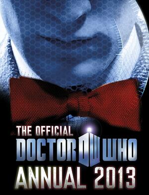 The Official Doctor Who Annual: 2013 by Jason Loborik, Lee Sullivan, John Ross