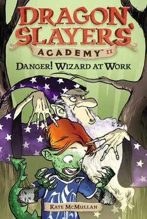 Danger! Wizard at Work! by Bill Basso, Kate McMullan