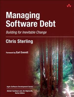 Managing Software Debt: Building for Inevitable Change (Paperback) by Chris Sterling