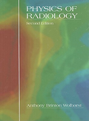 Physics of Radiology by Anthony Brinton Wolbarst