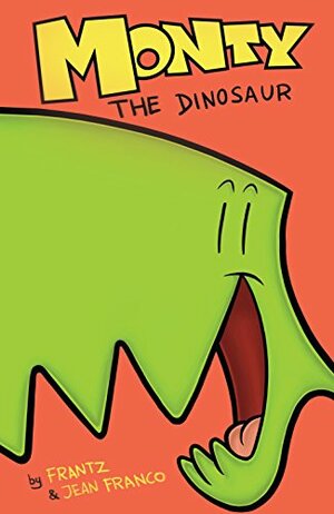 Monty the Dinosaur Vol. 1 by Jean Franco, Bob Frantz