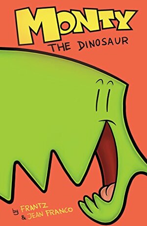 Monty the Dinosaur Vol. 1 by Jean Franco, Bob Frantz