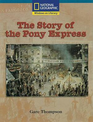Windows on Literacy Fluent Plus (Social Studies: History/Culture): The Story of the Pony Express by National Geographic Learning