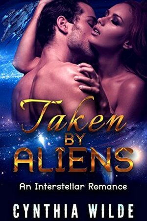 Taken by Aliens by Cynthia Wilde