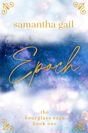 Epoch: Book One of the Hourglass Saga by Samantha Gail