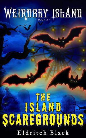 The Island Scaregrounds by Eldritch Black, Eldritch Black