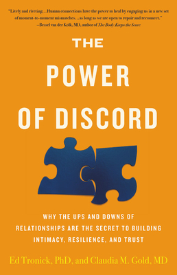 The Power of Discord: Why the Ups and Downs of Relationships Are the Secret to Building Intimacy, Resilience, and Trust by Claudia M. Gold, Ed Tronick