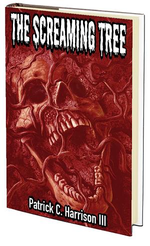 The Screaming Tree by Patrick C. Harrison III