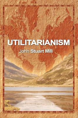 Utilitarianism by John Stuart Mill