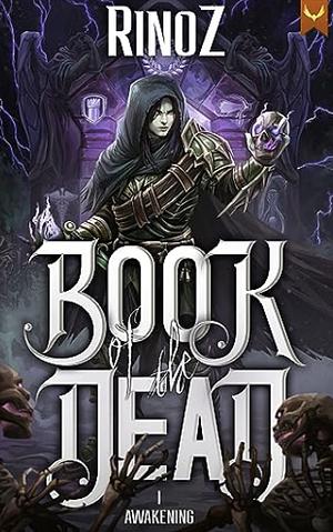  Book of the Dead: Awakening: A LitRPG Adventure by RinoZ