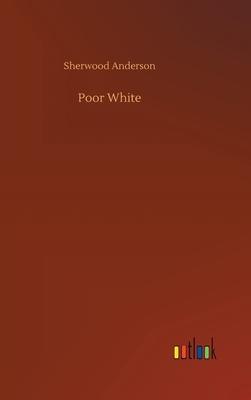 Poor White by Sherwood Anderson