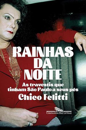 Rainhas da Noite by Chico Felitti