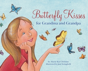 Butterfly Kisses for Grandma and Grandpa by Alayne Kay Christian