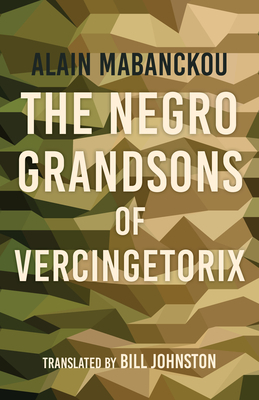 The Negro Grandsons of Vercingetorix by Alain Mabanckou