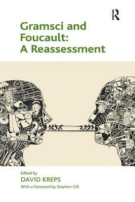 Gramsci and Foucault: A Reassessment by David Kreps