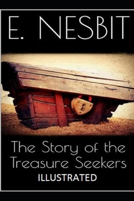 The Story of the Treasure Seekers Illustrated by E. Nesbit