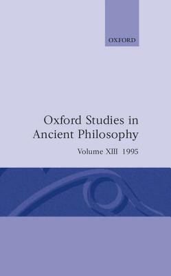 Oxford Studies in Ancient Philosophy: Volume XIII: 1995 by 