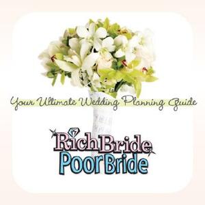 Rich Bride Poor Bride: Your Ultimate Wedding Planning Guide by Sean Buckley