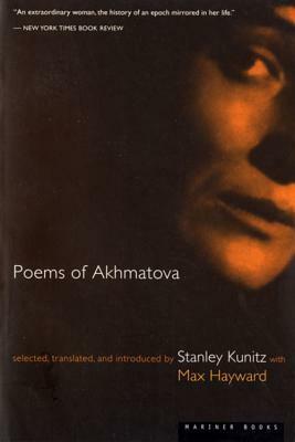 Poems of Akhmatova by Anna Akhmatova, Stanley Kunitz, Max Hayward