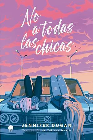 No a todas las chicas by Jennifer Dugan