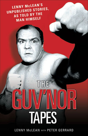 The Guv'nor Tapes by Lenny McLean, Peter Gerrard