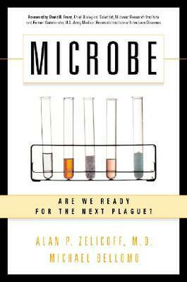 Microbe: Are We Ready for the Next Plague? by Michael Bellomo, Alan P. Zelicoff