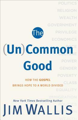 (un)Common Good by Jim Wallis