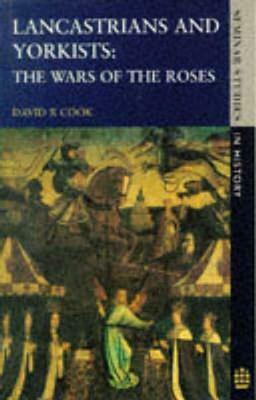 Lancastrians and Yorkists: The Wars of the Roses by David R. Cook