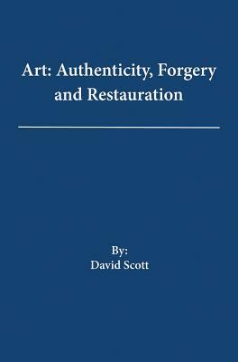 Art: Authenticity Forgery and Restauration by David Scott