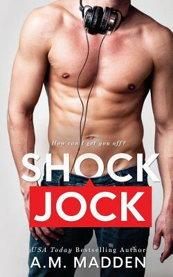 Shock Jock: A Lair Novel by A. M. Madden