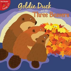 Goldie Duck and the Three Beavers by Robin Michal Koontz